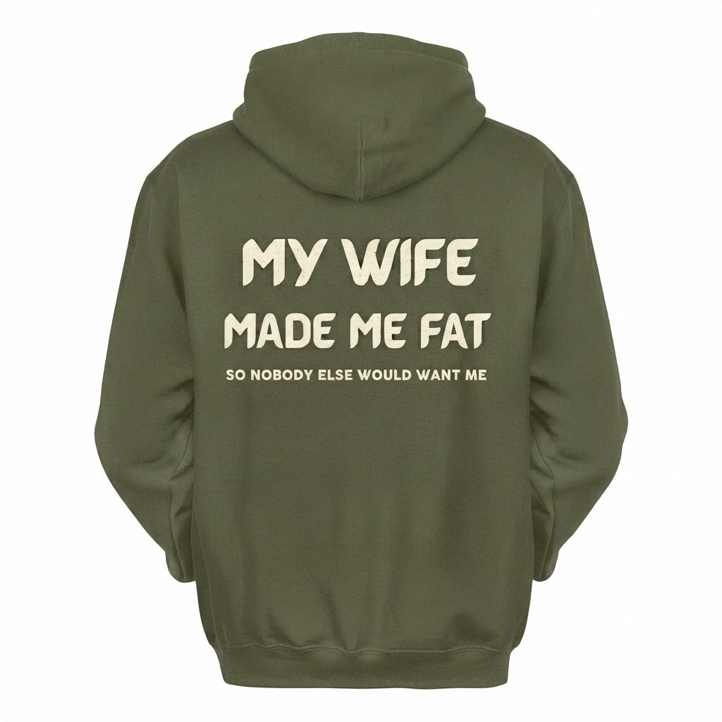 My Wife Made Me Fat So Nobody Else Would Want Me