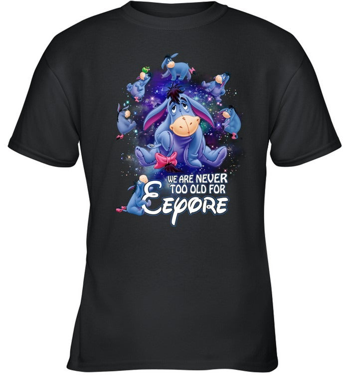 We are never too old for eeyore 2 EE shirt - Unisex