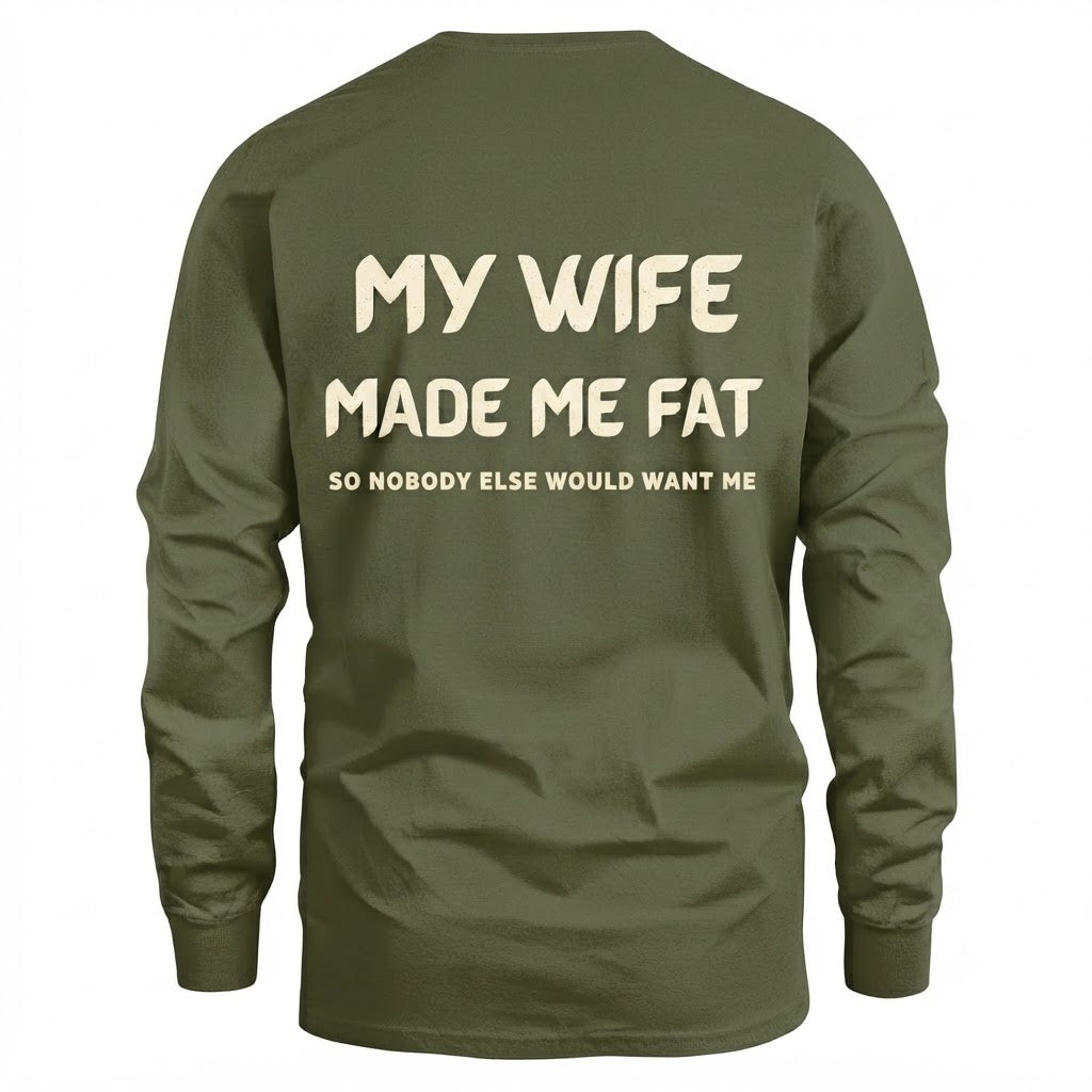 My Wife Made Me Fat So Nobody Else Would Want Me