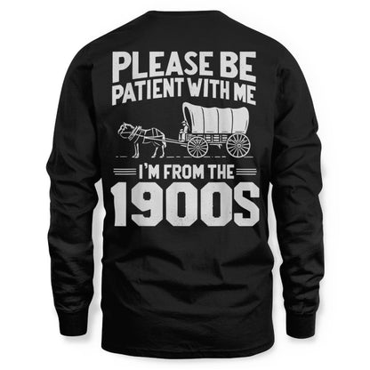 Please Be Patient I'm from The 1900s Funny Over The Hill Shirt