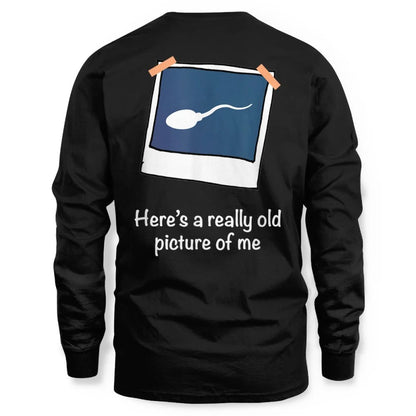 Here's A Really Old Picture of Me Funny Sperm Gag Adult Shirt