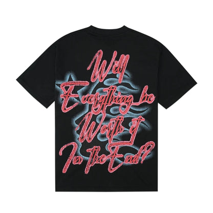 Hellstar Will Everything Be Worth It Tee