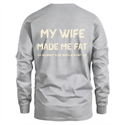 My Wife Made Me Fat So Nobody Else Would Want Me