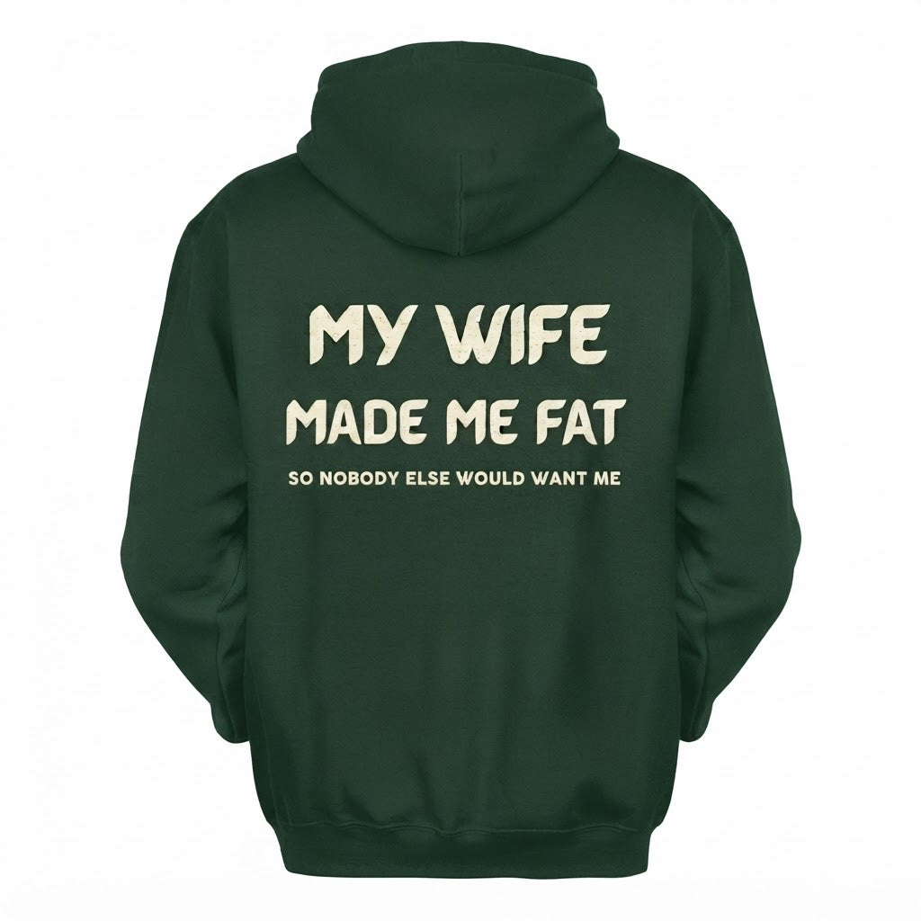 My Wife Made Me Fat So Nobody Else Would Want Me