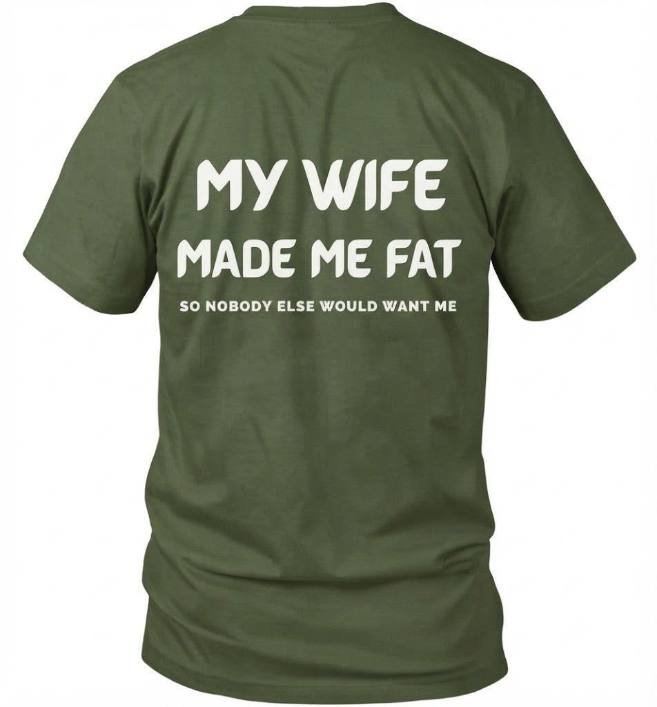 My Wife Made Me Fat So Nobody Else Would Want Me