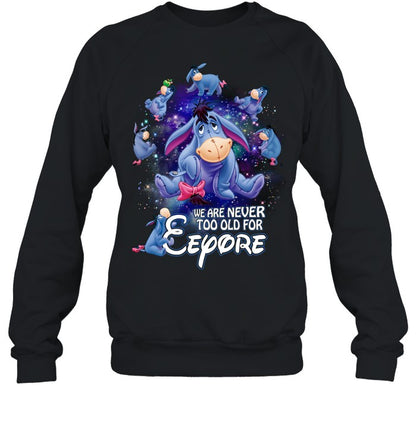 We are never too old for eeyore 2 EE shirt - Unisex T-Shirt