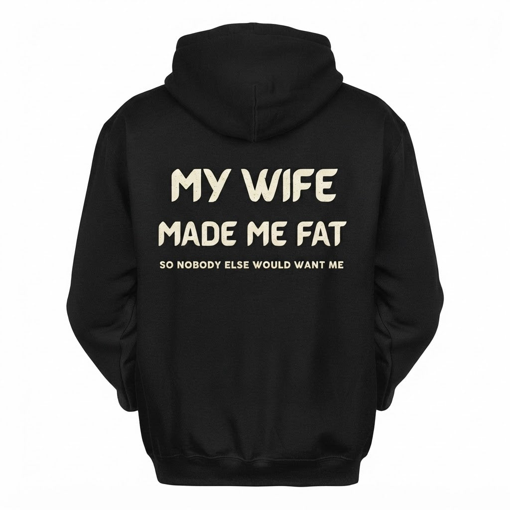 My Wife Made Me Fat So Nobody Else Would Want Me