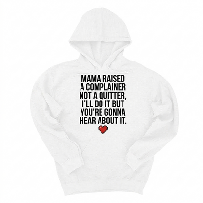 Mama Raised A Complainer Not A Quitter I Will Do It But You Are Gonna Hear About It Shirt