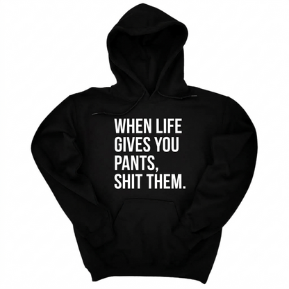 When Life Gives You Pants, Shit Them Shirt