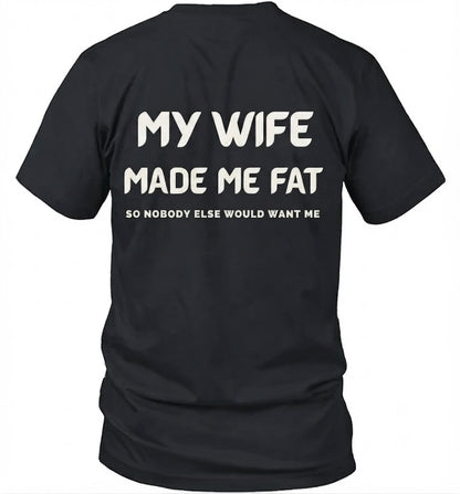 My Wife Made Me Fat So Nobody Else Would Want Me
