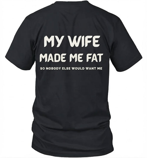 My Wife Made Me Fat So Nobody Else Would Want Me