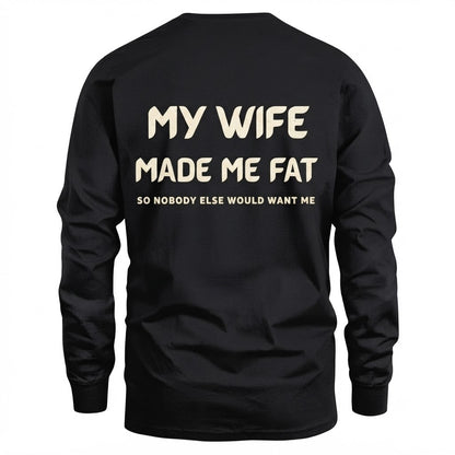 My Wife Made Me Fat So Nobody Else Would Want Me