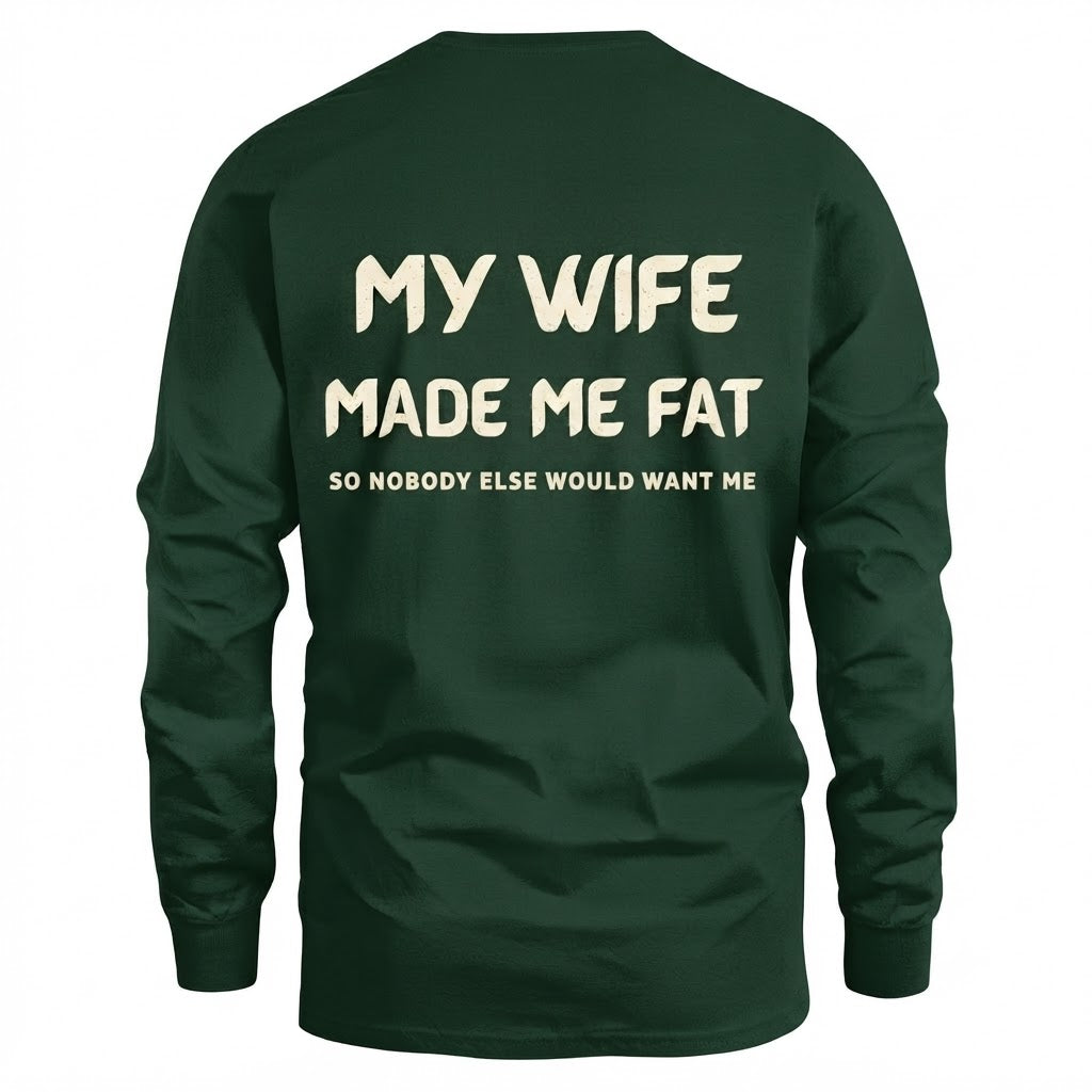 My Wife Made Me Fat So Nobody Else Would Want Me