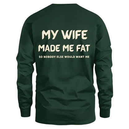 My Wife Made Me Fat So Nobody Else Would Want Me