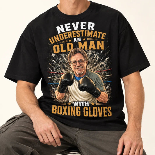 Never Underestimate an Old Man | Custom Shirt