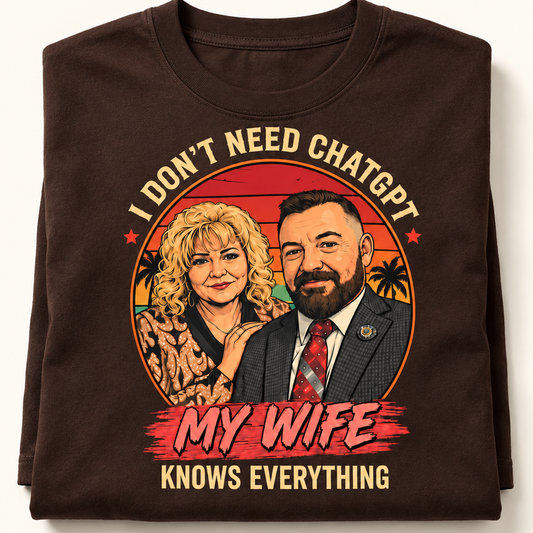 I Don't Need ChatGPT | Custom Shirt
