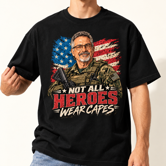 Not All Heroes Wear Capes | Custom Military Shirt