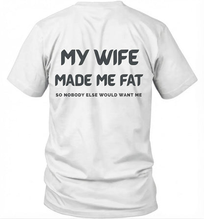 My Wife Made Me Fat So Nobody Else Would Want Me