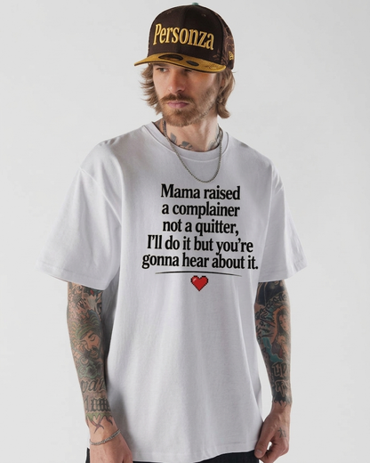 Mama Raised A Complainer Not A Quitter I Will Do It But You Are Gonna Hear About It Shirt