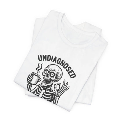 Undiagnosed Skeleton Halloween Coffee Shirt