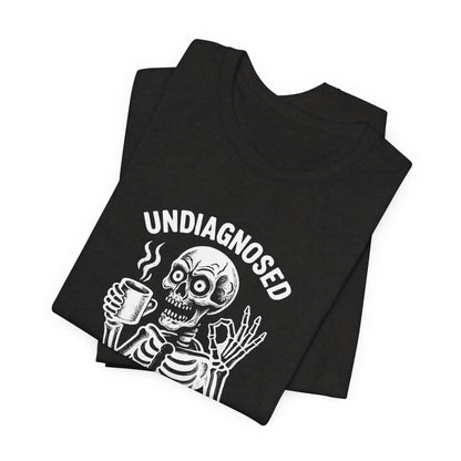 Undiagnosed Skeleton Halloween Coffee Shirt