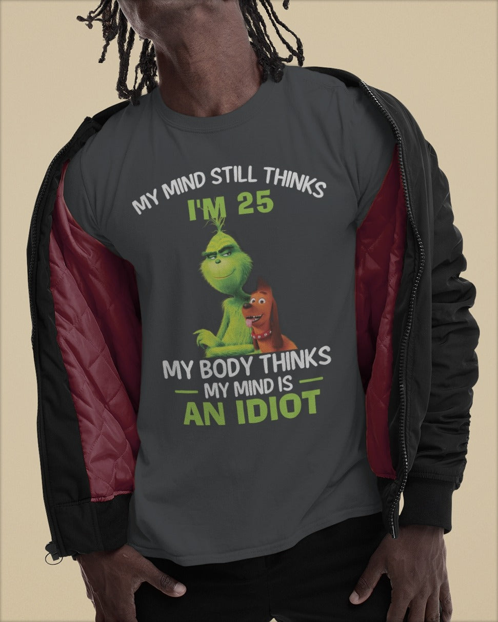 my-mind-thinks-i'm-25-my-body-thinks-i'm-an-idiot