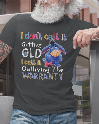 I don't call it getting old -EEYORE 3 - Unisex