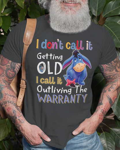 I don't call it getting old -EEYORE 3 - Unisex