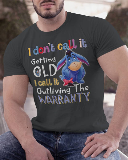 I don't call it getting old -EEYORE 3 - Unisex