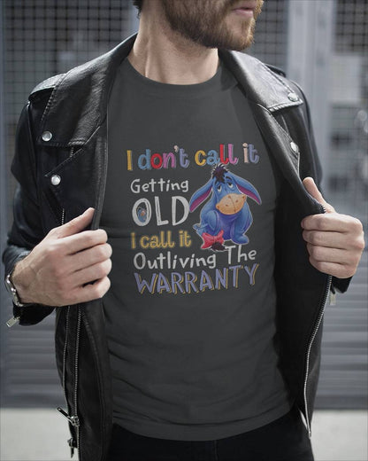 I don't call it getting old -EEYORE 3 - Unisex