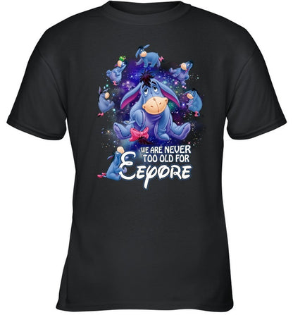 We are never too old for eeyore 2 EE shirt - Unisex